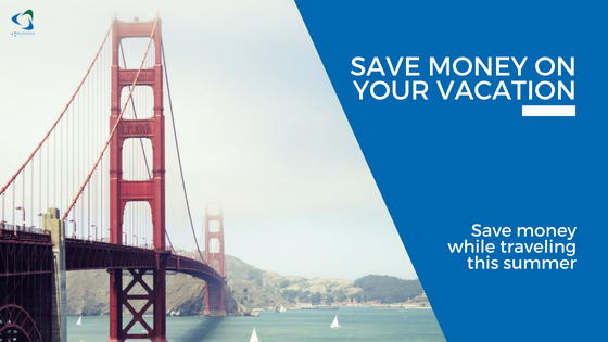 Save Money on Your Vacation:Save money while traveilling this summer